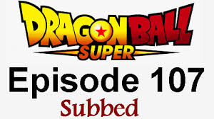Dragon Ball Super Episode 107 English Subbed Watch Online Dragon Ball Super Episodes