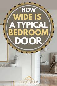 The standard thickness of the door is 35 mm. How Wide Is A Typical Bedroom Door Home Decor Bliss