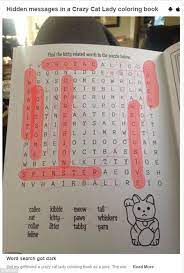 For all the people out there who prefer cats over other animals, an adorable and completely different coloring book is here! Crazy Cat Coloring Book Word Search Has Some Very Judgmental Hidden Answers Daily Mail Online