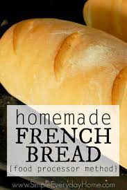 The Easiest Food Processor French Bread Recipe Food Processor Recipes Homemade French Bread Cuisinart Food Processor