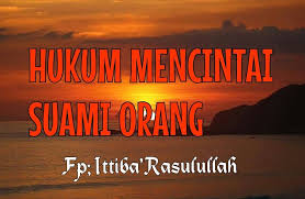 Leave a reply cancel reply. Hukum Mencintai Suami Orang Ittiba Rasulullah Facebook