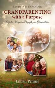 Have You Heard That The Grandparenting With A Purpose Book Has Been Revised And Expanded Grandchildren New Books Books To Read Online