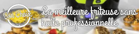 Santé et facile à faire Top Des Friteuses Sans Huile Professionnelles Les Meilleurs Modeles