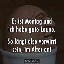 An alle die noch gute laune haben morgen ist montag. Es Ist Montag Und Ich Habe Gute Laune Kaufdex