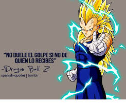 Maybe you would like to learn more about one of these? No Dueleelgolpe Si No De Quien Lorecibes Dragon Ball Spanish Quotes Tumblr Meme On Ballmemes Com