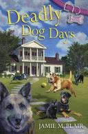 Deadly Dog Days: A Dog Days Mystery
