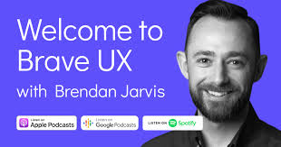 Brave UX with Brendan Jarvis