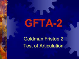 Goldman Fristoe 2 Test Of Articulation Ppt Video Online