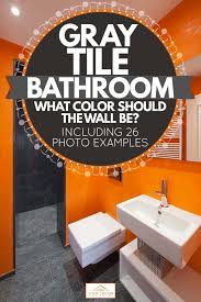 Vanity is custom built with quartz countertop and backsplash, undermount oval sinks, wall mounted. Gray Tile Bathroom What Color Should The Wall Be Inc 26 Photos Examples Home Decor Bliss