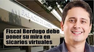 Fiscal Berdugo debe poner su mira en sicarios virtuales