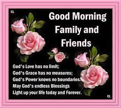 Good Morning Family And Friends Good Morning God Quotes Good Morning Sweetheart Quotes Good Morning Friends Quotes