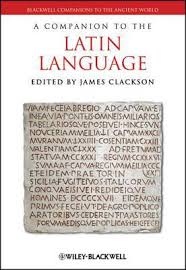 Latin was the language of the area known as latium (modern lazio), and. A Companion To The Latin Language James Clackson 9781405186056