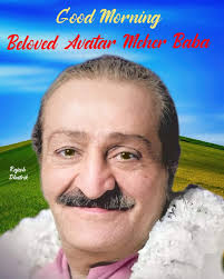🙏 Jai Meher Baba Friends Good Morning🙏🌺 🌺" Again and again, God takes  human form to suffer for His creation. I am that One. Like you, I have a  body and mind,
