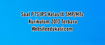 Soal Pts Ips Kelas 9 Kurikulum 2013 Tahun 2020 2021 Websiteedukasi Com