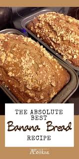 The Absolute Best Banana Bread Recipes Art Home Recipe Best Banana Bread Banana Bread Recipes Banana Nut Bread