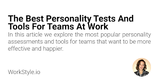 These deal offers are from many sources, selected by our smart and comprehensive system. The Best Personality Tests And Tools For Teams At Work Workstyle