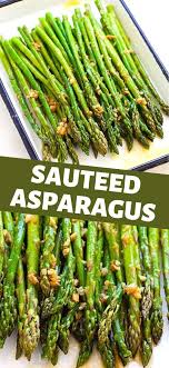 Sauteed Asparagus In 2020 Sauteed Asparagus Recipe Asparagus Recipes Healthy Asparagus Recipes Baked