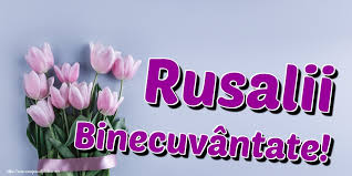 Să nu mergi la scaldă în ziua de rusalii, fiindcă este pericol mare de înec! Felicitari De Rusalii Rusalii Binecuvantate Mesajeurarifelicitari Com