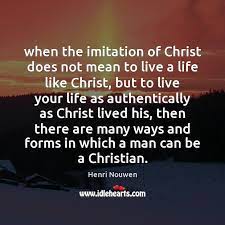 When The Imitation Of Christ Does Not Mean To Live A Life Idlehearts