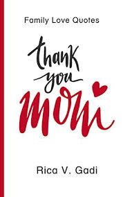I'm blessed and i couldn't be more grateful. Family Love Quotes Thank You Mom Mom Family Love Love Quotes Mom Quotes Mother S Day Book 1 Kindle Edition By Gadi Rica V Literature Fiction Kindle Ebooks Amazon Com