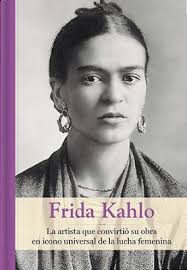 Biografia Libros De Frida Kahlo Buenos Dias Tardes Y Noches A Todos Ustedes Les Doy La Bienvenida Una Vez Mas A Enredados Entre Libro En 2020 Resenas De Libros Biografia De Frida Kahlo Frida Kahlo