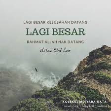 Check spelling or type a new query. Lagi Besar Kesusahan Datang Lagi Besar Rahmat Allah Nak Datang Ustaz Ebit Lew Mutiarakata Morning Quotes Self Motivation Quotes