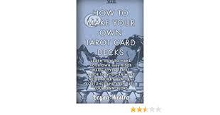 Check spelling or type a new query. How To Make Your Own Tarot Card Decks Learn How To Make Your Own 1909 Rider Waite Style Tarot Cards So You Can Make More Money Reading Fortunes And Even Sell Your