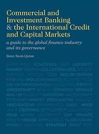 Download Pdf Commercial And Investment Banking And The International Credit And Capital Markets A Guide To The Gl Investment Banking Investing Capital Market