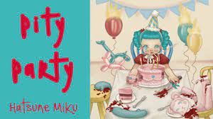 Hatsune Miku Pity Party Vocaloid Youtube