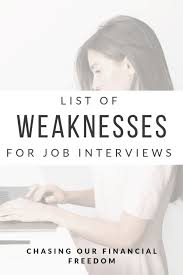List Of Weaknesses With Examples For Job Interviews Job Interview Tips Job Interview Weakness Interview Tips Weaknesses