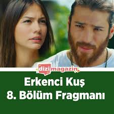 Erkenci Kus 8 Bolum Fragmani Dizimagazin Kus Dolunay Kusu