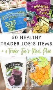 50 Healthy Trader Joe S Items A Trader Joe S Meal Plan Eating Bird Food Trader Joes Recipes Healthy Trader Joes Meal Planning Trader Joes Recipes