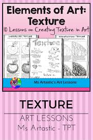 10 Lessons On The Element Texture For Your Middle School And High School Students Students Will Learn And A Art Lessons Elementary Art Lessons Elements Of Art