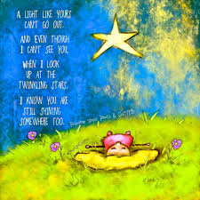 A Light Like Yours Can T Go Out And Even Though I Can T See You When I Look Up At The Twinkling Stars I Know Yo Sassy Pants Sassy Pants Quotes Sassy