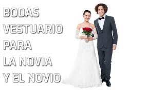 Vestir Al Novio Y A La Novia El Vestuario De Los Novios Que si los papás de la novia deben. la novia el vestuario de los novios