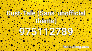 Sans music ids and image ids. Dust Tale Sans Unofficial Theme Roblox Id Roblox Music Codes