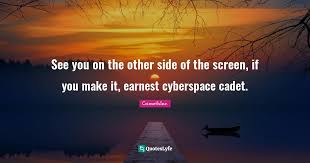 They do not store directly personal information, but are based on. See You On The Other Side Of The Screen If You Make It Earnest Cyber Quote By Crimethinc Quoteslyfe
