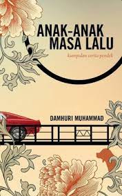 Anak Anak Masa Lalu By Damhuri Muhammad