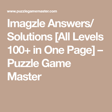 Imagzle Answers Solutions All Levels 100 In One Page Puzzle Game Master Game Master Answers Games