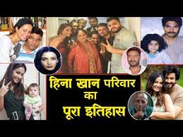ह न ख न क पर व र क इत ह स Hina Khan Family History Biography Unknown Facts Lifestyle Youtube