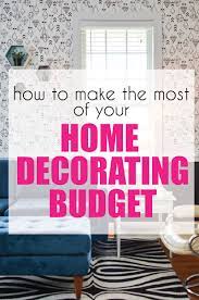 How To Make The Most Of Your Home Decorating Budget Trendy Home Decor Decorating On A Budget Budgeting
