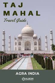 Best way to get to the taj mahal from the us : A Travel Guide To Visit The Taj Mahal In India Albom Adventures