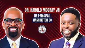 Wash. DC Principal, Dr. Harold McCray Jr.'s Journey as Principal of  MacArthur High School!