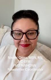 Meet our team! #AWOHNN #Nurse #Newsletter Naomi Cross, MSN, RN, C-EFM MD  AWHONN Newsletter Coordinator
