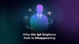Why the QA Engineer Role Is Disappearing in Modern Teams |