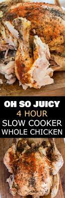 4 Hour Juicy Slow Cooker Whole Chicken Recipe Crock Pot Cooking Recipes Easy Meals