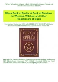Pdf Free Wicca Book Of Spells A Book Of Shadows For Wiccans Witches And Other Practitioners Of Magic Ebook