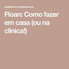 Floan Como Fazer Em Casa Ou Na Clinica Faca Voce Mesmo Em Casa Clinica Ideias Para Artesanato