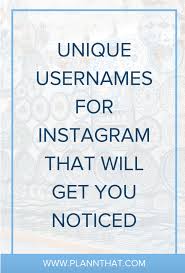 It's right there at the top of your profile, in her search results, and in her inbox. Unique Usernames For Instagram That Will Get You Noticed Plann Usernames For Instagram Name For Instagram Best Instagram Names