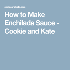 How To Make Enchilada Sauce Cookie And Kate Recipe Enchilada Sauce How To Make Enchiladas Enchiladas